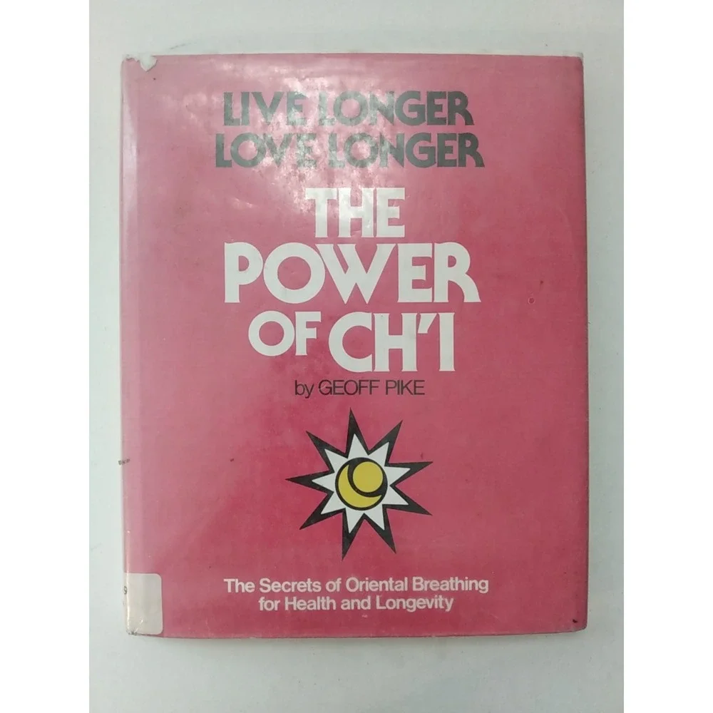 Live Longer Love Longer The Power of Ch'I By Geoff Pike Bell 1st Ed HC/DJ